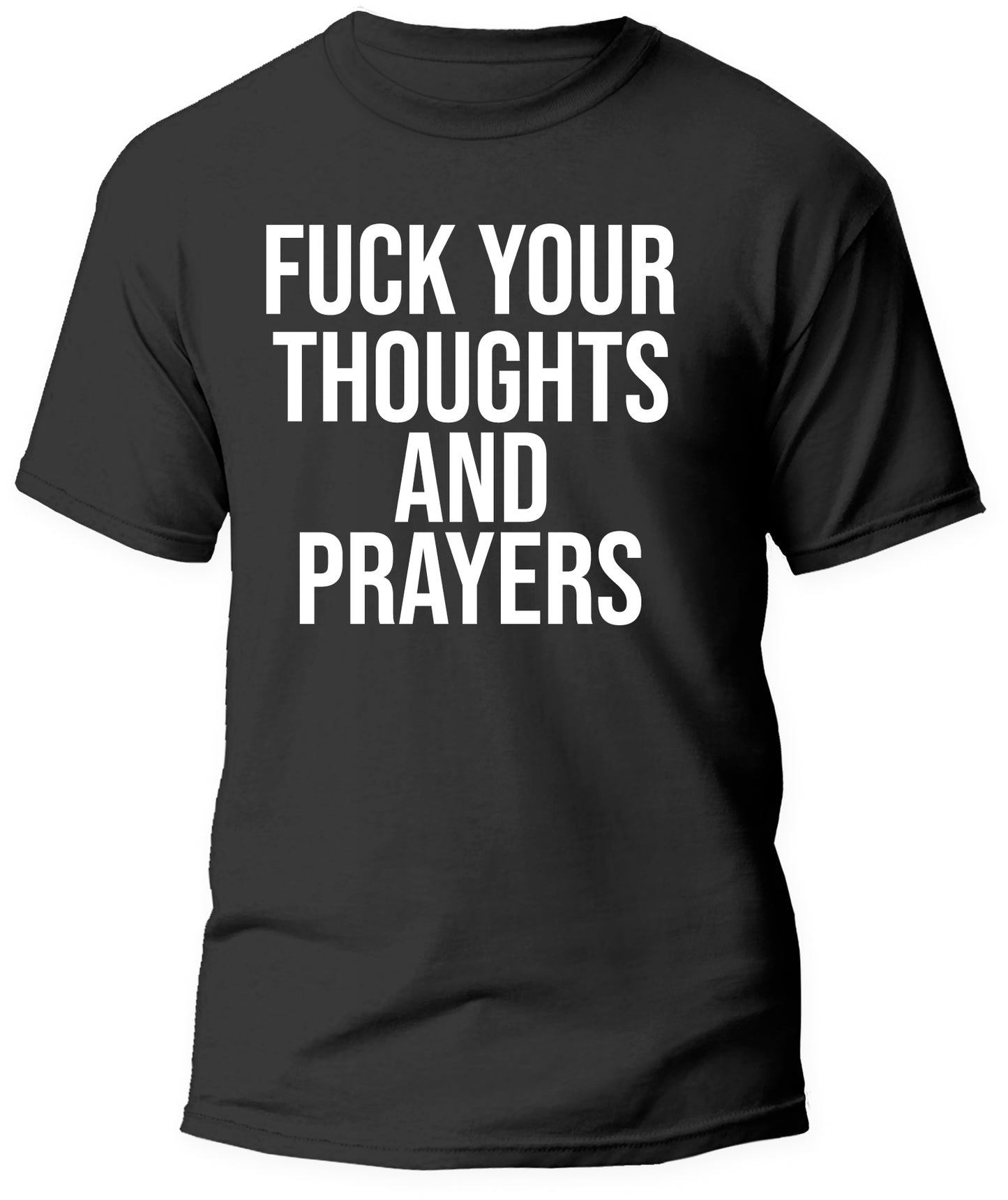 Fuck Your Thoughts and Prayers!