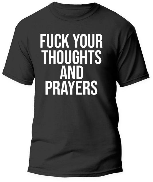 Fuck Your Thoughts and Prayers!