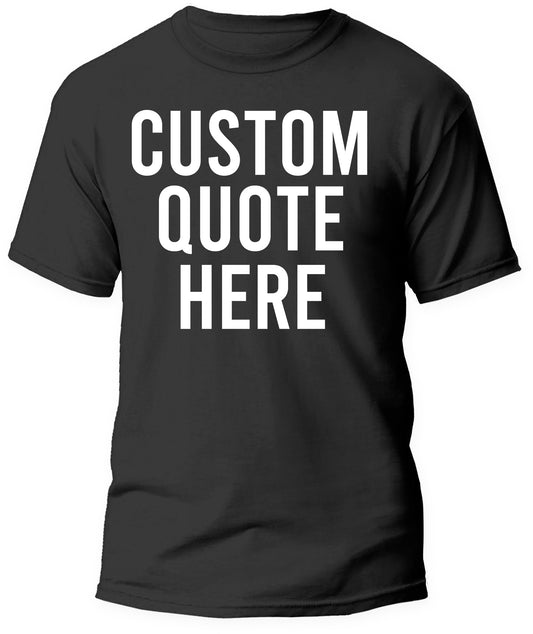 Custom Quote! Create Your Own Quote!